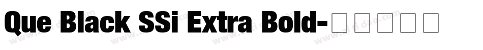 Que Black SSi Extra Bold字体转换